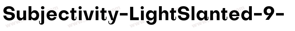 Subjectivity-LightSlanted-9字体转换