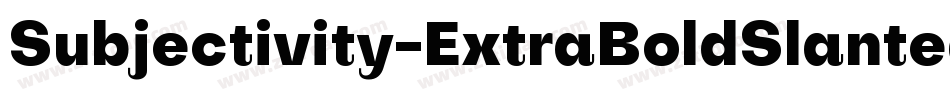 Subjectivity-ExtraBoldSlanted-7字体转换