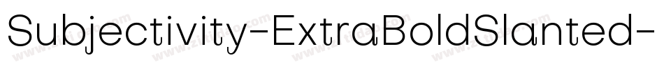 Subjectivity-ExtraBoldSlanted-7字体转换