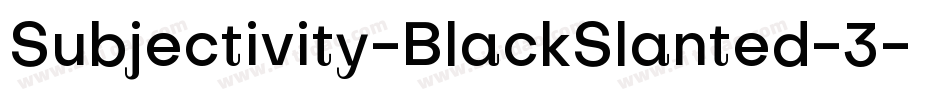 Subjectivity-BlackSlanted-3字体转换