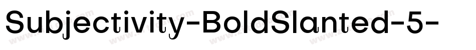 Subjectivity-BoldSlanted-5字体转换