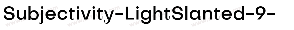 Subjectivity-LightSlanted-9字体转换