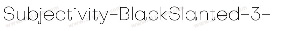 Subjectivity-BlackSlanted-3字体转换
