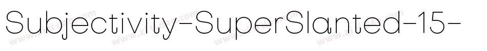 Subjectivity-SuperSlanted-15字体转换