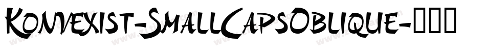 Konvexist-SmallCapsOblique字体转换 Konvexist-SmallCapsOblique字体转换