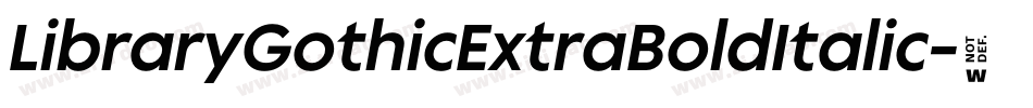 LibraryGothicExtraBoldItalic字体转换