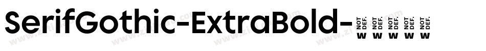 SerifGothic-ExtraBold字体转换 SerifGothic-ExtraBold字体转换