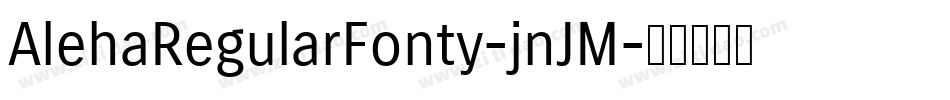 AlehaRegularFonty-jnJM字体转换