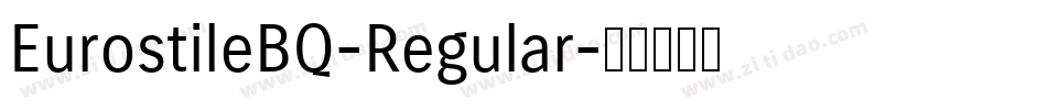 EurostileBQ-Regular字体转换 EurostileBQ-Regular字体转换