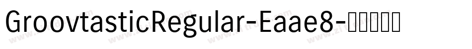 GroovtasticRegular-Eaae8字体转换