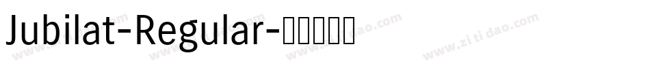Jubilat-Regular字体转换 Jubilat-Regular字体转换