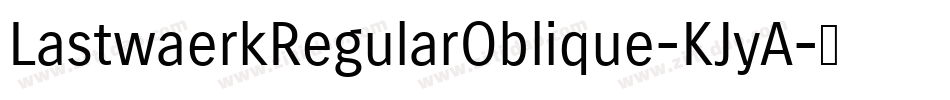 LastwaerkRegularOblique-KJyA字体转换