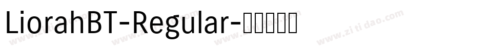 LiorahBT-Regular字体转换 LiorahBT-Regular字体转换