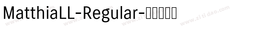 MatthiaLL-Regular字体转换 MatthiaLL-Regular字体转换