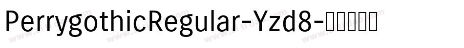 PerrygothicRegular-Yzd8字体转换