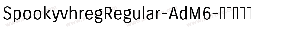SpookyvhregRegular-AdM6字体转换