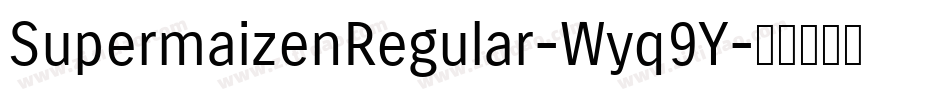 SupermaizenRegular-Wyq9Y字体转换