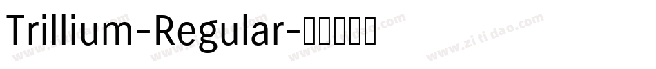 Trillium-Regular字体转换
