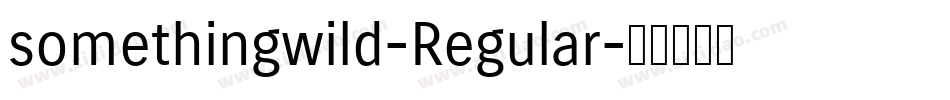 somethingwild-Regular字体转换
