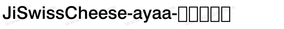JiSwissCheese-ayaa字体转换