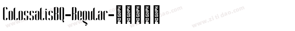 ColossalisBQ-Regular字体转换 ColossalisBQ-Regular字体转换