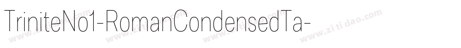 TriniteNo1-RomanCondensedTa字体转换 TriniteNo1-RomanCondensedTa字体转换