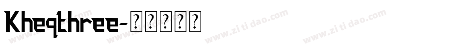Kheqthree字体转换