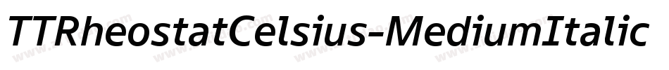 TTRheostatCelsius-MediumItalic字体转换 TTRheostatCelsius-MediumItalic字体转换