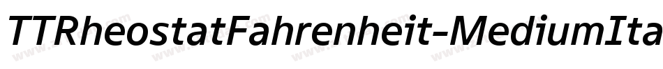 TTRheostatFahrenheit-MediumItalic字体转换 TTRheostatFahrenheit-MediumItalic字体转换