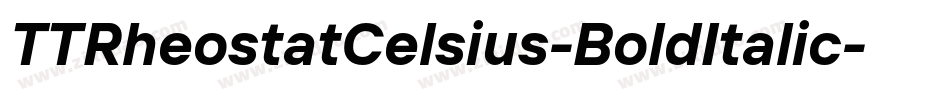 TTRheostatCelsius-BoldItalic字体转换 TTRheostatCelsius-BoldItalic字体转换