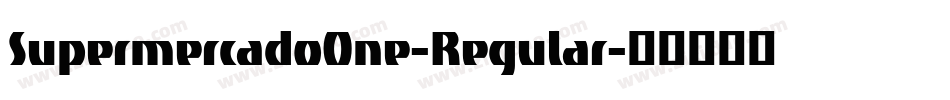 SupermercadoOne-Regular字体转换 SupermercadoOne-Regular字体转换
