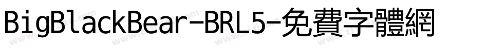 BigBlackBear-BRL5字体转换