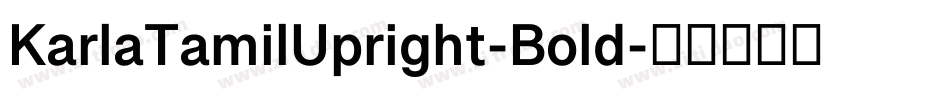 KarlaTamilUpright-Bold字体转换