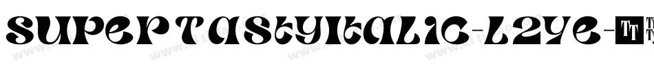 SuperTastyItalic-l2Ye字体转换