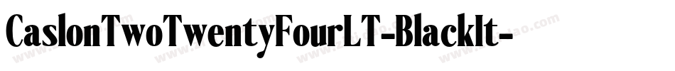 CaslonTwoTwentyFourLT-BlackIt字体转换