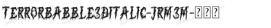 TerrorBabble3DItalic-JRm3m字体转换