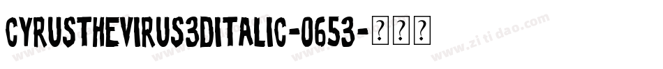 CyrusTheVirus3DItalic-O653字体转换