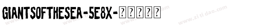 GiantsOfTheSea-5e8x字体转换