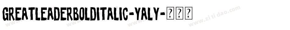 GreatLeaderBoldItalic-yaLY字体转换