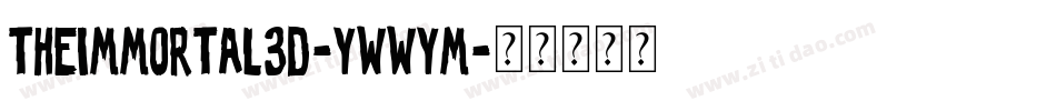 TheImmortal3D-ywwYM字体转换