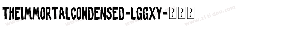 TheImmortalCondensed-lggxy字体转换