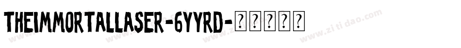TheImmortalLaser-6YYRD字体转换