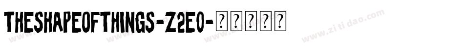 TheShapeOfThings-z2E0字体转换