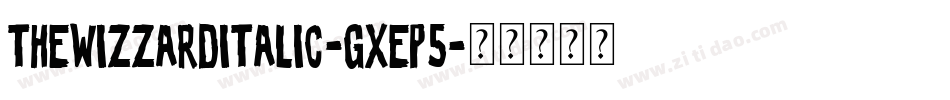 TheWizzardItalic-gxEp5字体转换