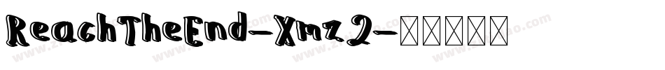 ReachTheEnd-Xmz2字体转换