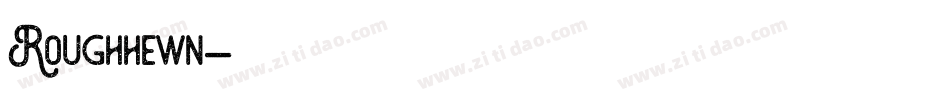 Roughhewn字体转换