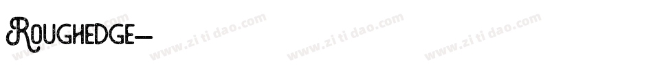 Roughedge字体转换 Roughedge字体转换