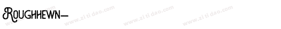 Roughhewn字体转换