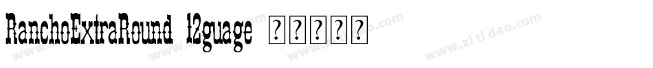 RanchoExtraRound-12guage字体转换