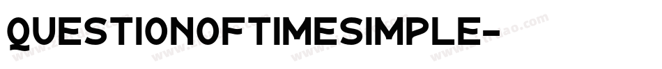 QUESTIONOFTIMESIMPLE字体转换